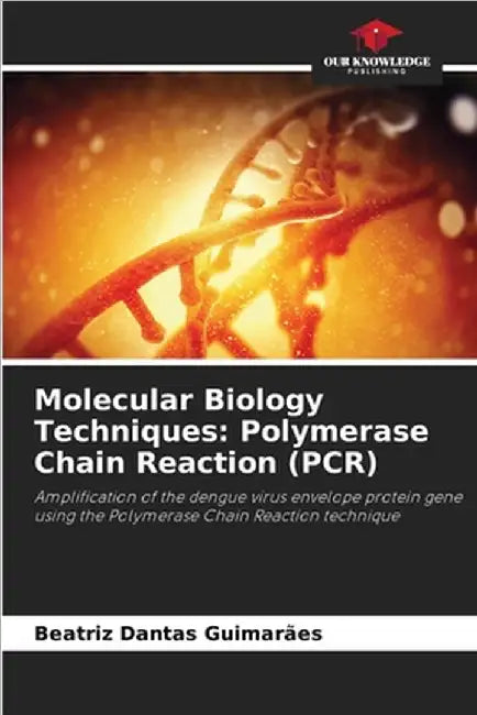 Molecular Biology Techniques: Polymerase Chain Reaction (PCR) by Beatriz Dantas Guimarães