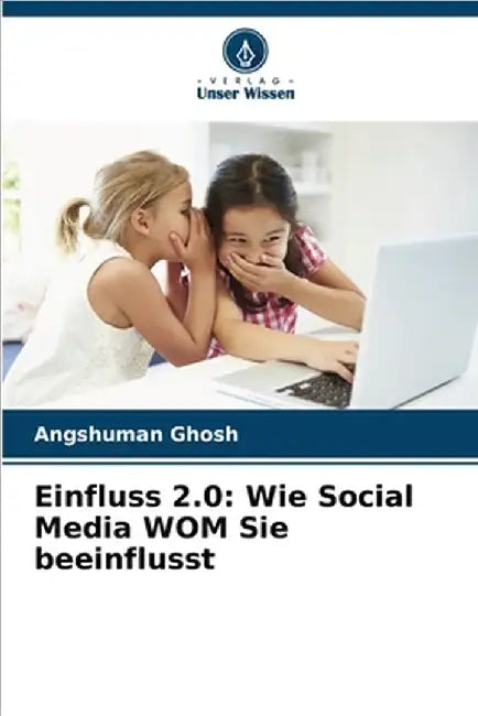 Einfluss 2.0: Wie Social Media WOM Sie beeinflusst by Angshuman Ghosh