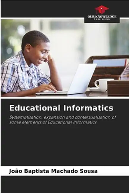 Educational Informatics by Sousa, João Baptista Machado
