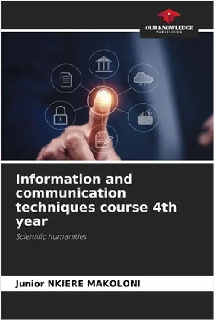 Information and communication techniques course 4th year by Nkiere Makoloni, Junior
