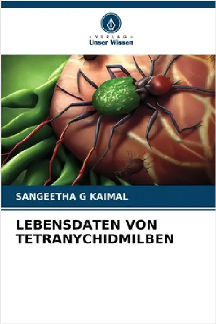 Lebensdaten Von Tetranychidmilben by Sangeetha G. Kaimal