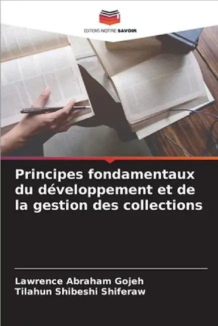 Principes fondamentaux du développement et de la gestion des collections by Lawrence Abraham Gojeh