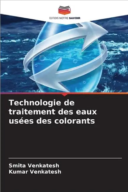 Technologie de traitement des eaux usées des colorants by Smita Venkatesh