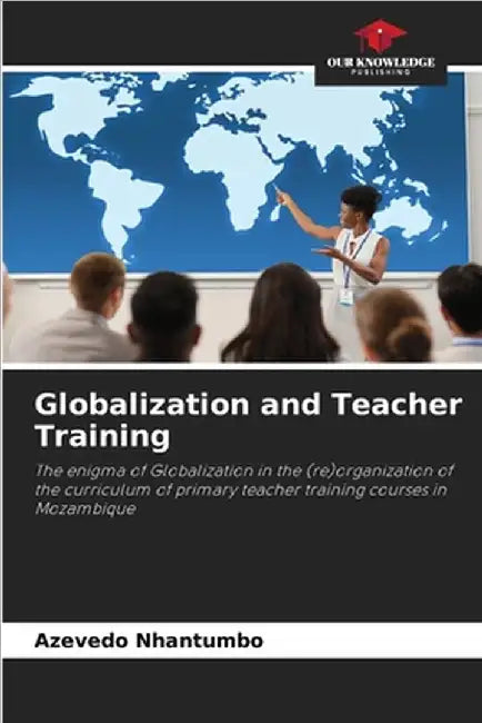 Globalization and Teacher Training by Nhantumbo, Azevedo