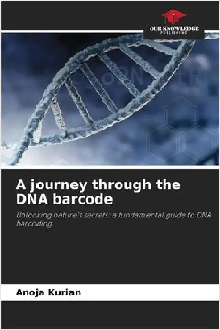 A journey through the DNA barcode by Kurian, Anoja