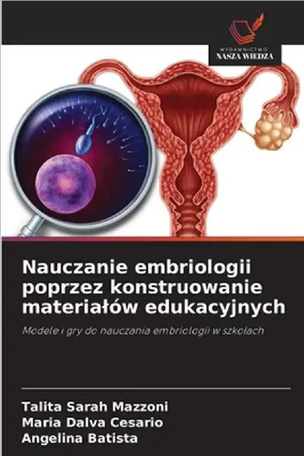 Nauczanie embriologii poprzez konstruowanie materialów edukacyjnych by Talita Sarah Mazzoni