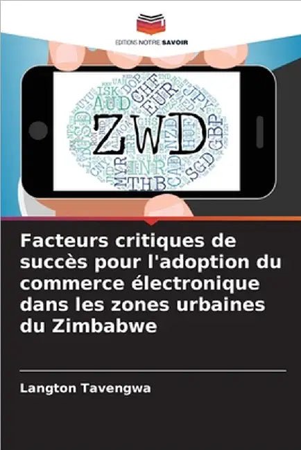 Facteurs critiques de succès pour l'adoption du commerce électronique dans les zones urbaines du Zimbabwe by Tavengwa, Langton