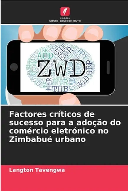 Factores críticos de sucesso para a adoção do comércio eletrónico no Zimbabué urbano by Langton Tavengwa