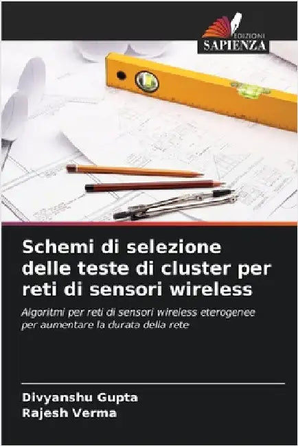 Schemi di selezione delle teste di cluster per reti di sensori wireless by Divyanshu Gupta