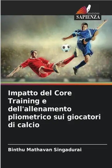 Impatto del Core Training e dell'allenamento pliometrico sui giocatori di calcio by Binthu Mathavan Singadurai