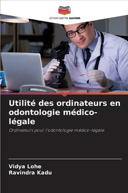 Utilité des ordinateurs en odontologie médico-légale by Vidya Lohe