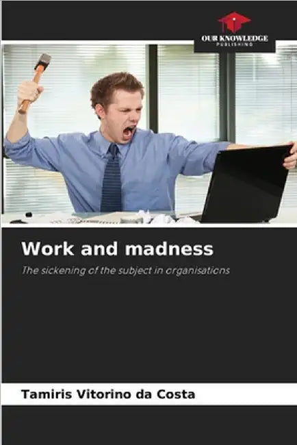 Work and madness by Tamiris Vitorino Da Costa