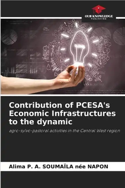 Contribution of PCESA's Economic Infrastructures to the dynamic by Alima P. a. Soumaïla Née Napon