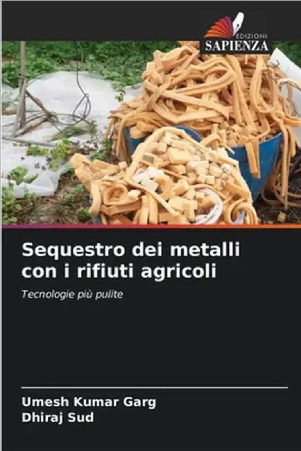 Sequestro dei metalli con i rifiuti agricoli by Garg, Umesh Kumar