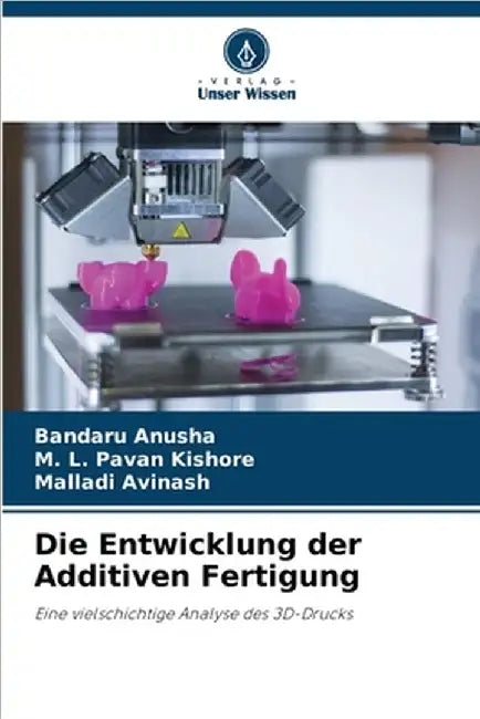 Die Entwicklung der Additiven Fertigung by Bandaru Anusha