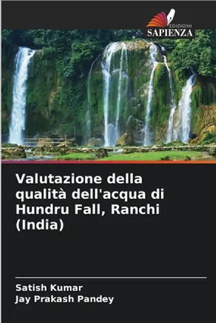 Valutazione della qualità dell'acqua di Hundru Fall, Ranchi (India) by Satish Kumar