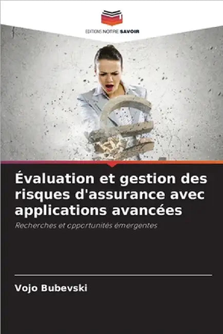 Évaluation et gestion des risques d'assurance avec applications avancées by Vojo Bubevski