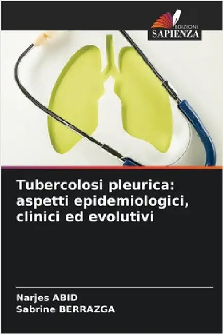 Tubercolosi pleurica: aspetti epidemiologici, clinici ed evolutivi by Abid, Narjes