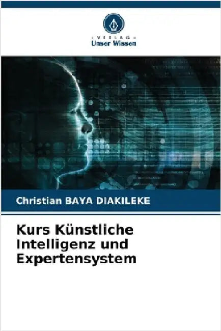 Kurs Künstliche Intelligenz und Expertensystem by Christian Baya Diakileke