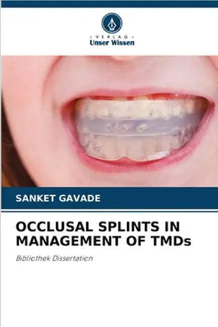 OCCLUSAL SPLINTS IN MANAGEMENT OF TMDs by Gavade, Sanket