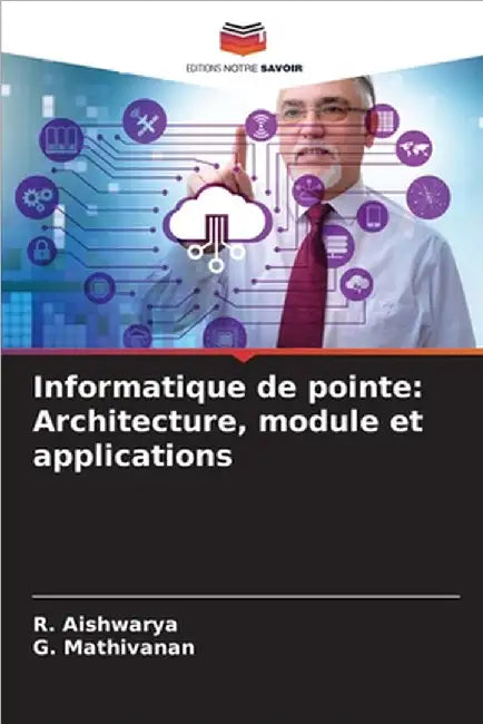 Informatique de pointe: Architecture, module et applications by R. Aishwarya