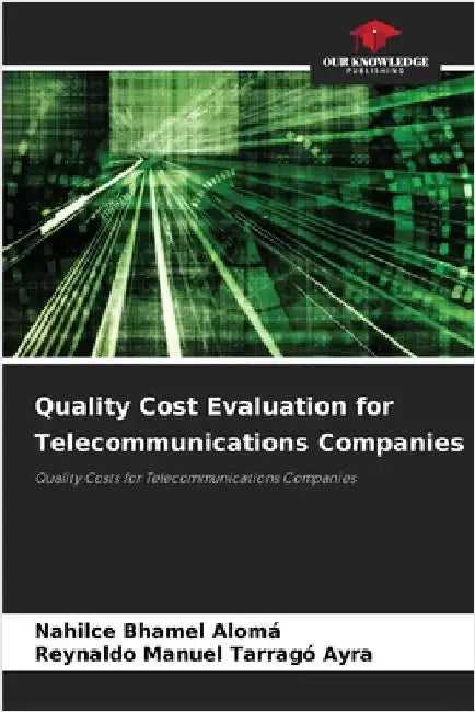 Quality Cost Evaluation for Telecommunications Companies by Bhamel Alomá, Nahilce