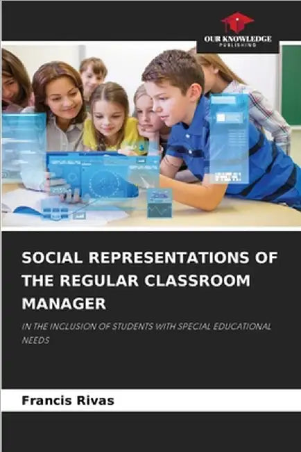 Social Representations of the Regular Classroom Manager by Francis Rivas