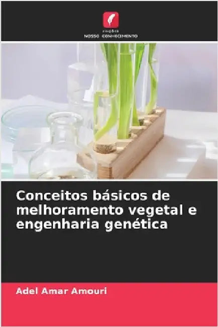 Conceitos básicos de melhoramento vegetal e engenharia genética by Amouri, Adel Amar