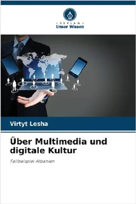 Über Multimedia und digitale Kultur by Virtyt Lesha