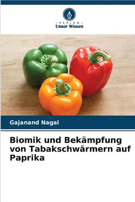 Biomik und Bekämpfung von Tabakschwärmern auf Paprika by Nagal, Gajanand