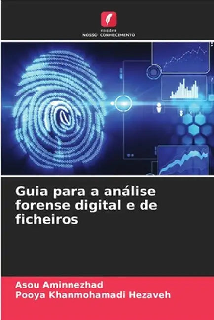 Guia para a análise forense digital e de ficheiros by Aminnezhad, Asou