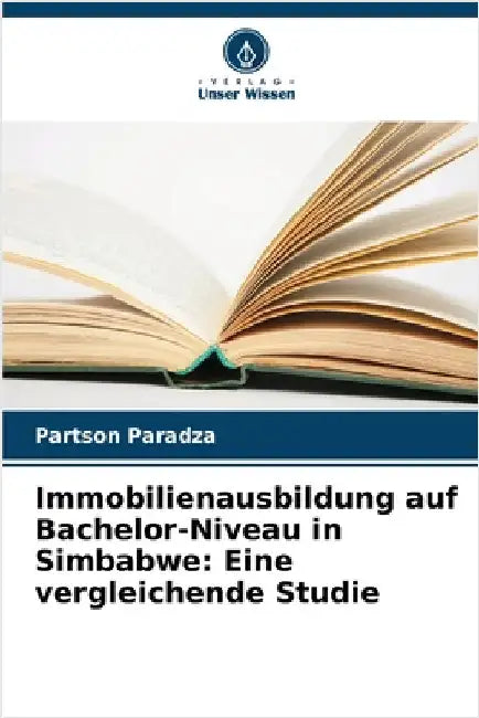 Immobilienausbildung auf Bachelor-Niveau in Simbabwe: Eine vergleichende Studie by Paradza, Partson