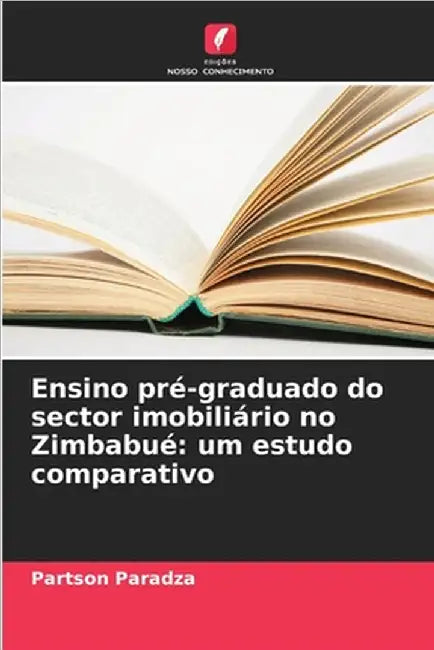 Ensino pré-graduado do sector imobiliário no Zimbabué: um estudo comparativo by Paradza, Partson