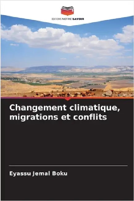 Changement climatique, migrations et conflits by Eyassu Jemal Boku