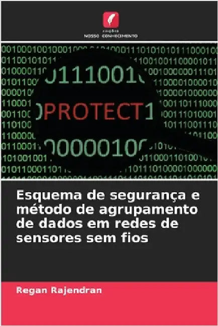 Esquema de segurança e método de agrupamento de dados em redes de sensores sem fios by Rajendran, Regan