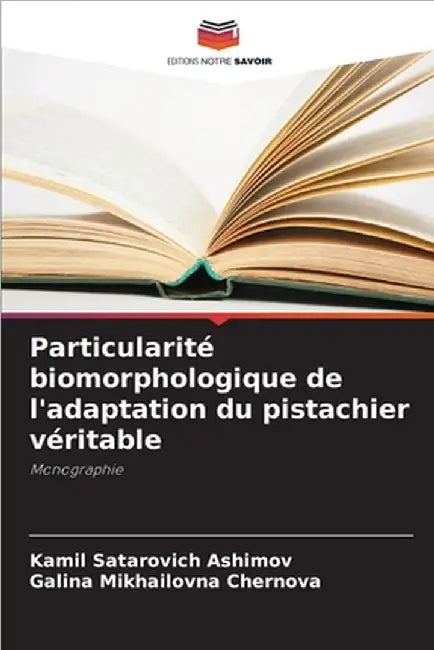 Particularité biomorphologique de l'adaptation du pistachier véritable by Ashimov, Kamil Satarovich