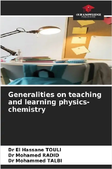Generalities on teaching and learning physics-chemistry by El Hassane Touli