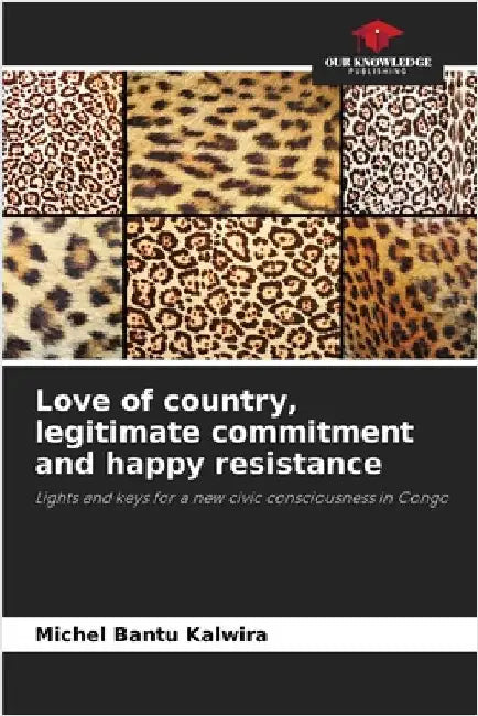 Love of country, legitimate commitment and happy resistance by Michel Bantu Kalwira