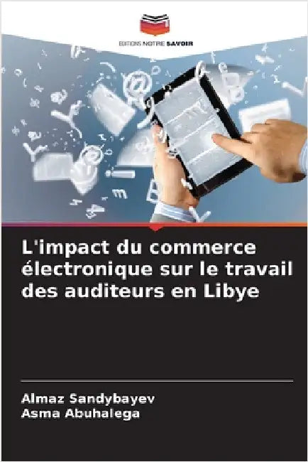 L'impact du commerce électronique sur le travail des auditeurs en Libye by Almaz Sandybayev