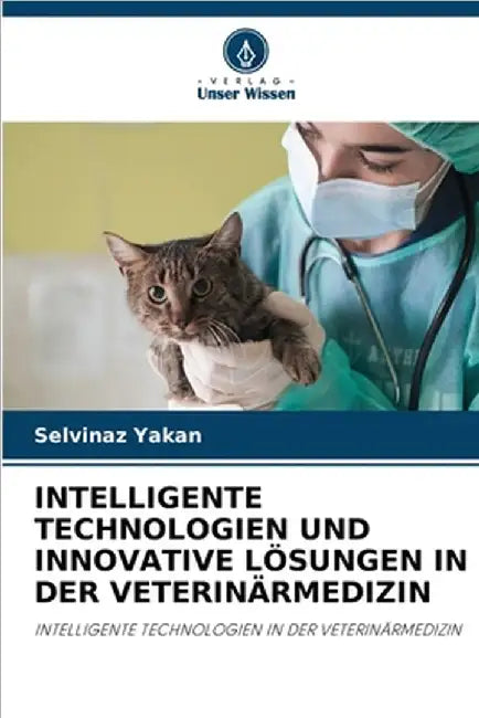 Intelligente Technologien Und Innovative Lösungen in Der Veterinärmedizin by Selvinaz Yakan