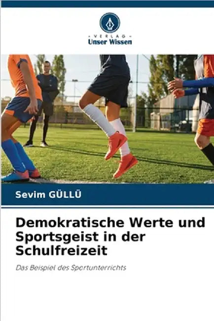 Demokratische Werte und Sportsgeist in der Schulfreizeit by Sevim Güllü