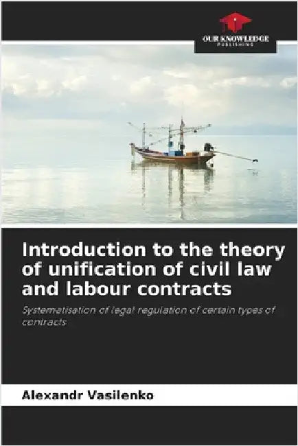 Introduction to the theory of unification of civil law and labour contracts by Vasilenko, Alexandr