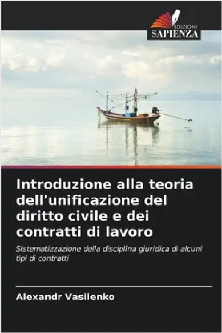 Introduzione alla teoria dell'unificazione del diritto civile e dei contratti di lavoro by Alexandr Vasilenko
