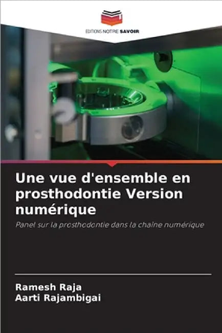 Une vue d'ensemble en prosthodontie Version numérique by Ramesh Raja