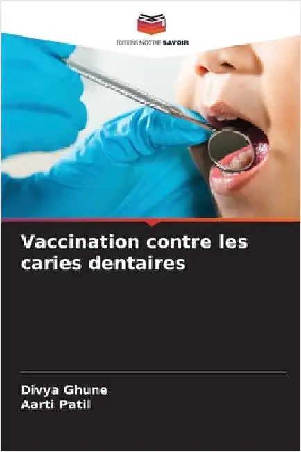 Vaccination contre les caries dentaires by Ghune, Divya