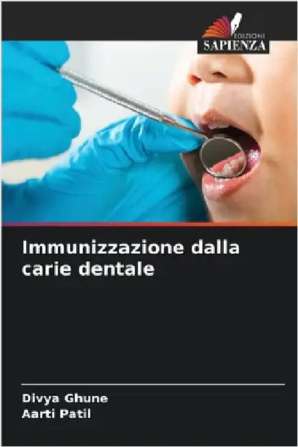 Immunizzazione dalla carie dentale by Ghune, Divya