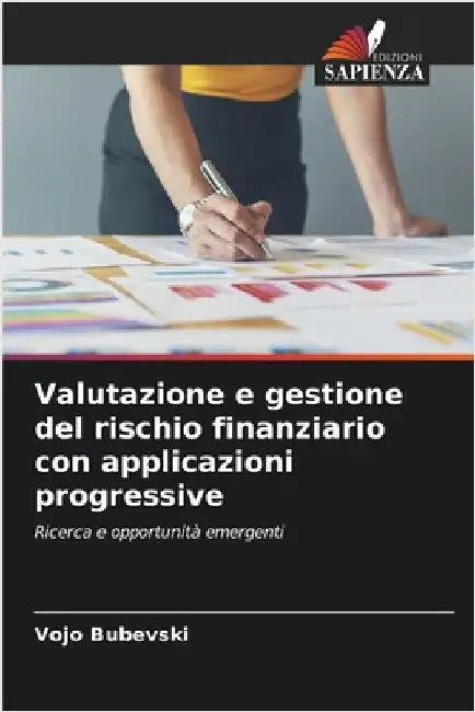 Valutazione e gestione del rischio finanziario con applicazioni progressive by Bubevski, Vojo