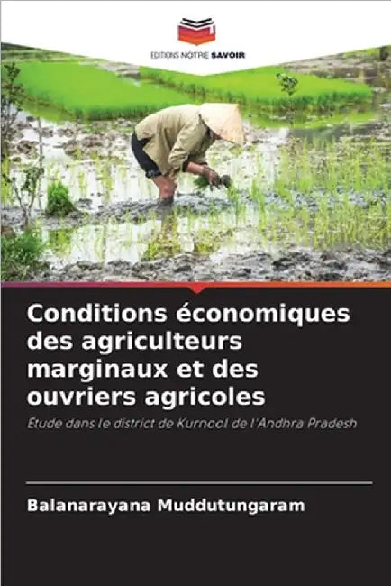 Conditions économiques des agriculteurs marginaux et des ouvriers agricoles by Muddutungaram, Balanarayana