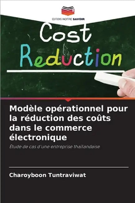 Modèle opérationnel pour la réduction des coûts dans le commerce électronique by Charoyboon Tuntraviwat