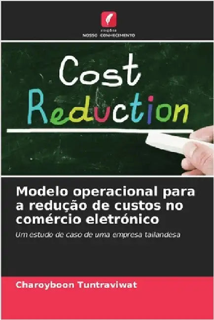 Modelo operacional para a redução de custos no comércio eletrónico by Charoyboon Tuntraviwat